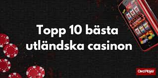 Utländska Casino En Guide till Internationella Spelupplevelser 539261908