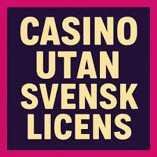Utländska Casinon Utan Svensk Licens - En Komplett Guide -471129653