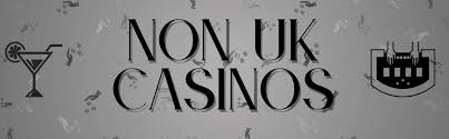 Discovering the World of Non-UK Online Casinos